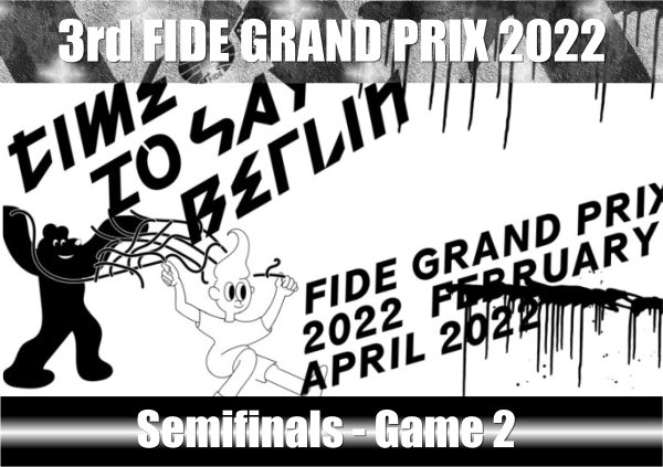 3rd FIDE Grand Prix 2022 - Semifinals Day 2