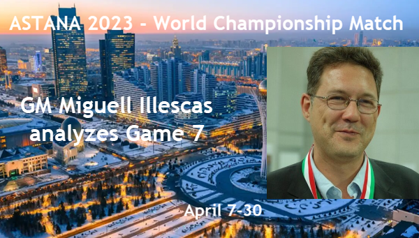 GM Miguel Illescas analyzes Game7 of the 2023 World Chess Championship Match