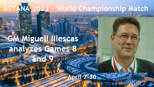 GM Miguel Illescas analyzes Games 8 and 9 of the 2023 World Chess Championship Match