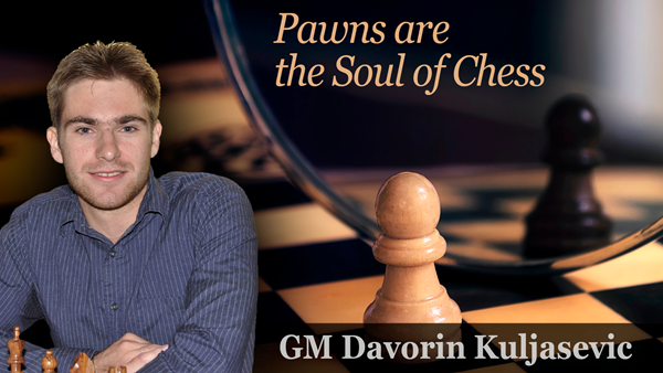 GM Davorin Kuljasevic - Pawns are the Soul of Chess - Video 1